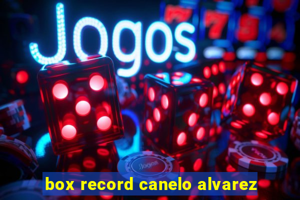 box record canelo alvarez